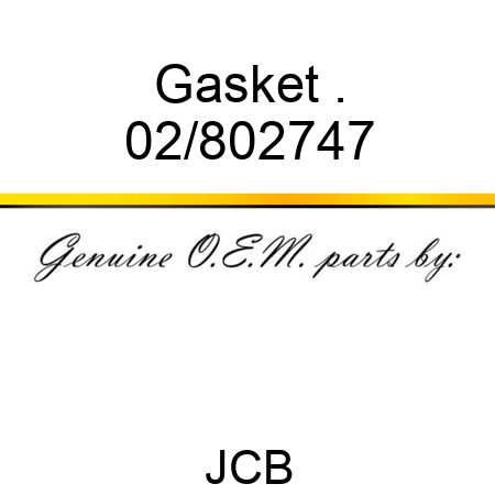 Gasket . 02/802747