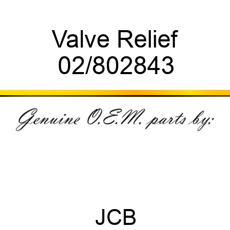 Valve Relief 02/802843