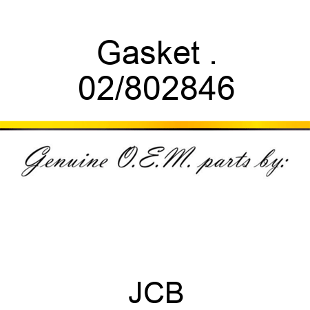 Gasket . 02/802846