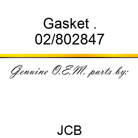 Gasket . 02/802847