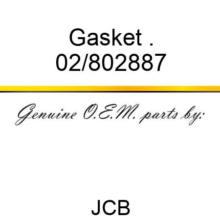 Gasket . 02/802887