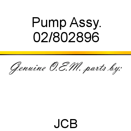 Pump, Assy. 02/802896