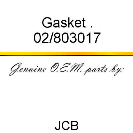 Gasket, . 02/803017