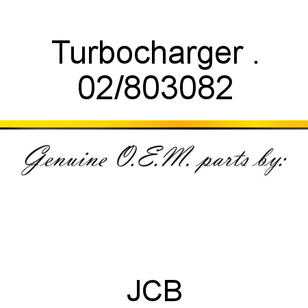 Turbocharger, . 02/803082
