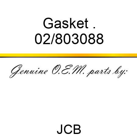 Gasket . 02/803088