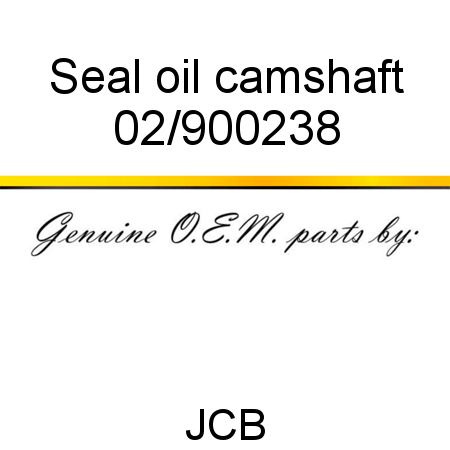 Seal, oil, camshaft 02/900238