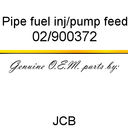 Pipe, fuel, inj/pump feed 02/900372