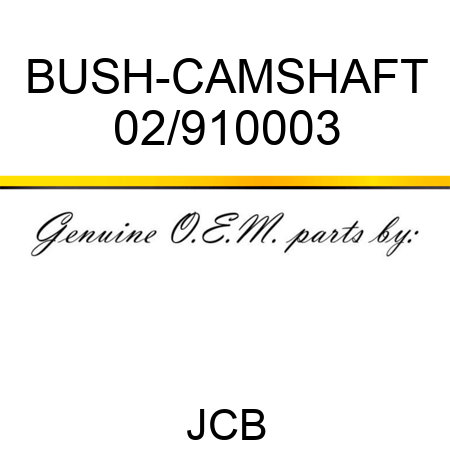 BUSH-CAMSHAFT 02/910003