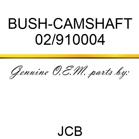 BUSH-CAMSHAFT 02/910004