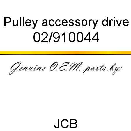 Pulley, accessory drive 02/910044