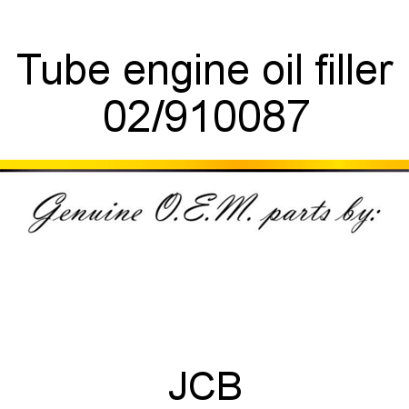 Tube, engine oil filler 02/910087