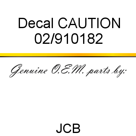Decal, CAUTION 02/910182