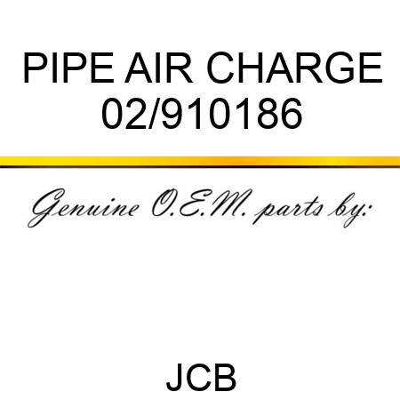 PIPE AIR CHARGE 02/910186