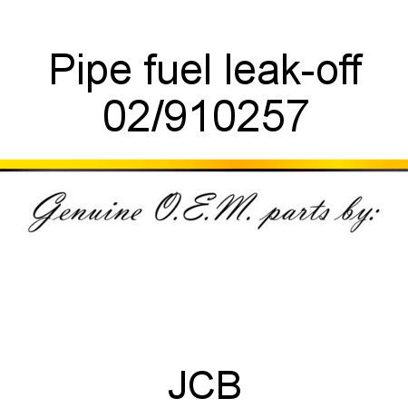 Pipe, fuel leak-off 02/910257