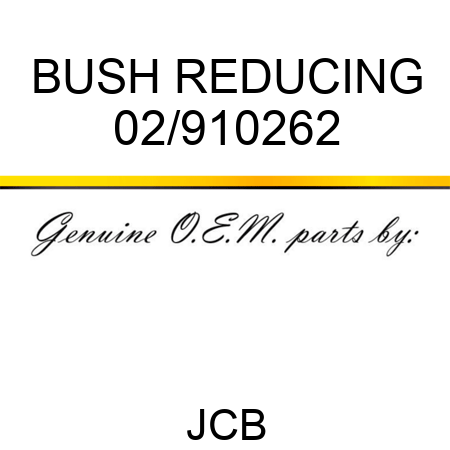 BUSH REDUCING 02/910262