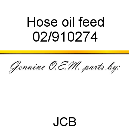 Hose, oil feed 02/910274