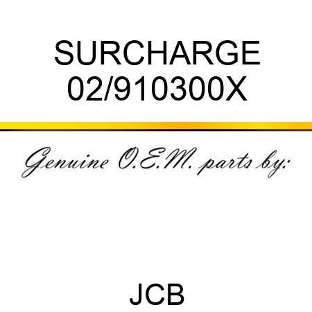 SURCHARGE 02/910300X