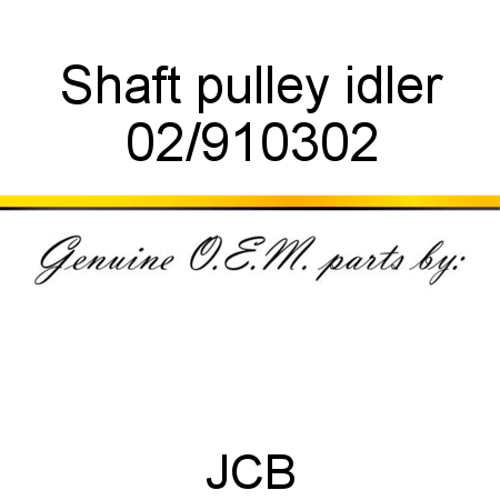 Shaft, pulley idler 02/910302
