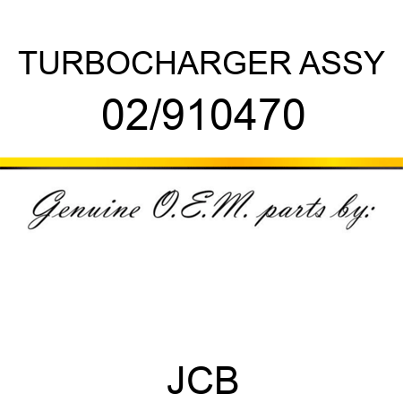 TURBOCHARGER ASSY 02/910470