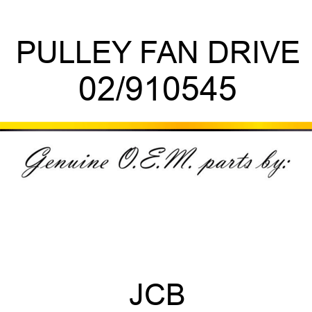 PULLEY FAN DRIVE 02/910545