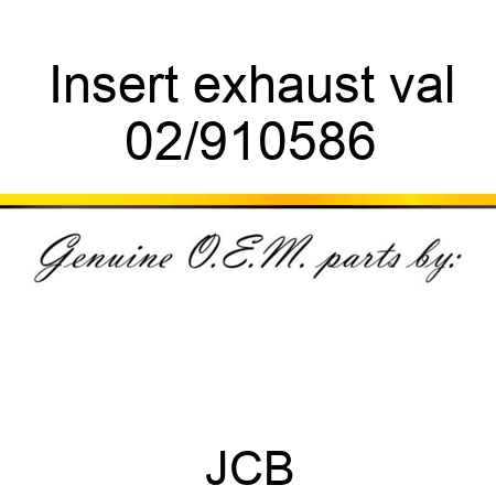 Insert exhaust val 02/910586