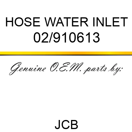 HOSE WATER INLET 02/910613