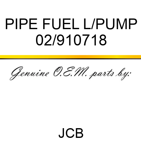 PIPE FUEL, L/PUMP 02/910718