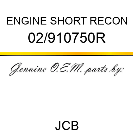 ENGINE SHORT RECON 02/910750R