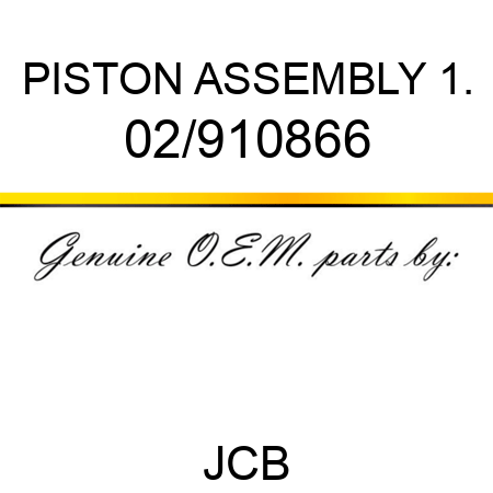 PISTON ASSEMBLY 1. 02/910866