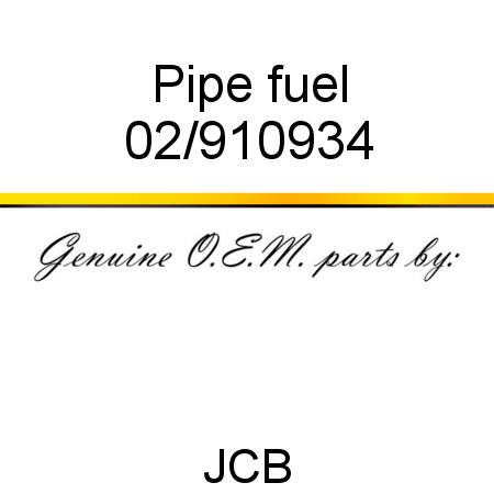 Pipe, fuel 02/910934