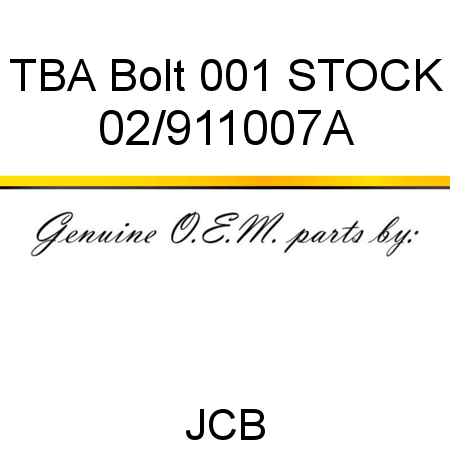 TBA, Bolt, 001 STOCK 02/911007A