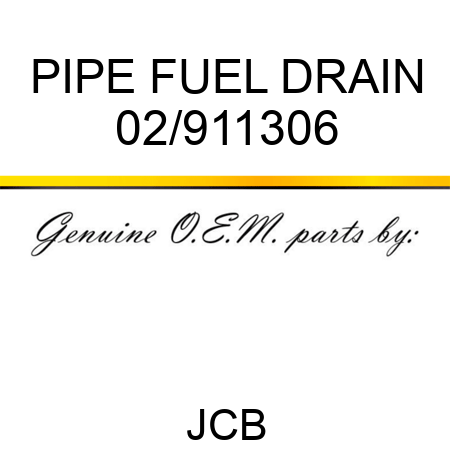 PIPE, FUEL DRAIN 02/911306