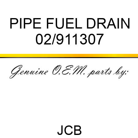 PIPE, FUEL DRAIN 02/911307