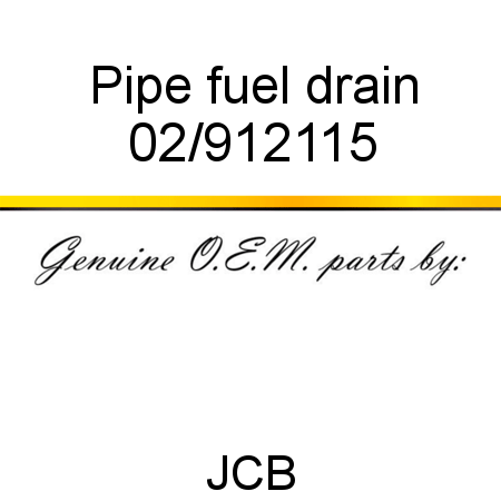 Pipe, fuel drain 02/912115