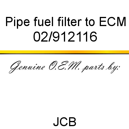 Pipe, fuel filter to ECM 02/912116