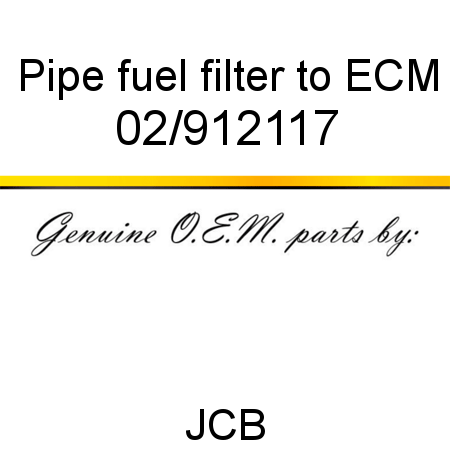 Pipe, fuel filter to ECM 02/912117