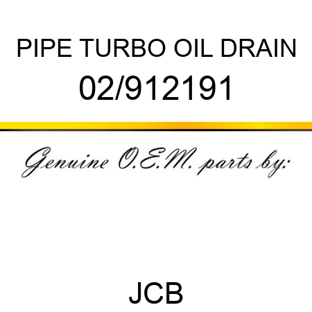 PIPE, TURBO OIL DRAIN 02/912191