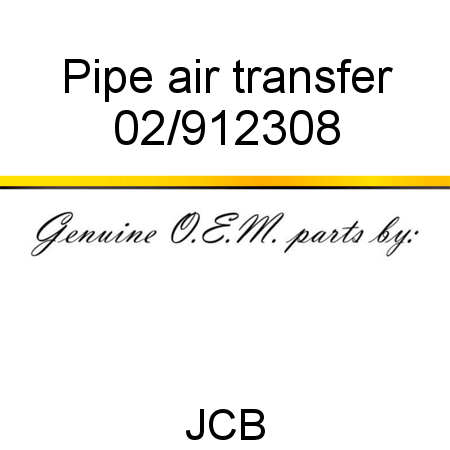 Pipe, air transfer 02/912308