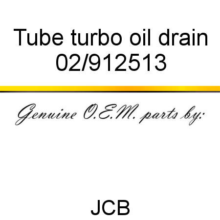 Tube, turbo oil drain 02/912513
