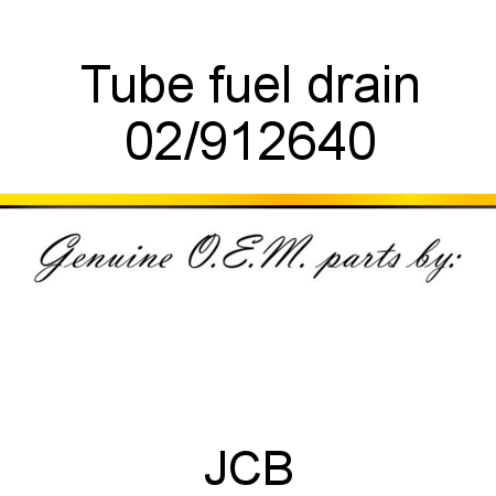 Tube, fuel drain 02/912640