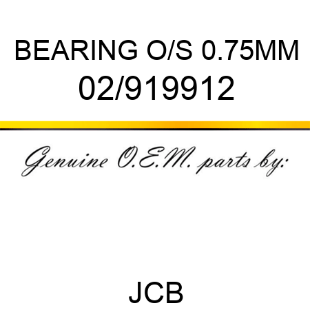 BEARING O/S 0.75MM 02/919912