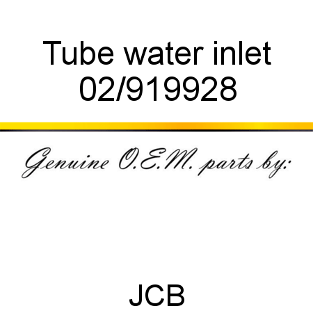 Tube, water inlet 02/919928