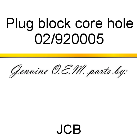 Plug, block core hole 02/920005