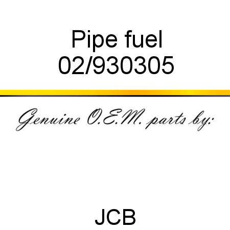 Pipe, fuel 02/930305