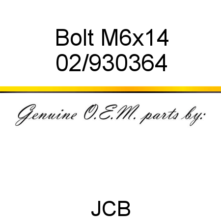 Bolt, M6x14 02/930364
