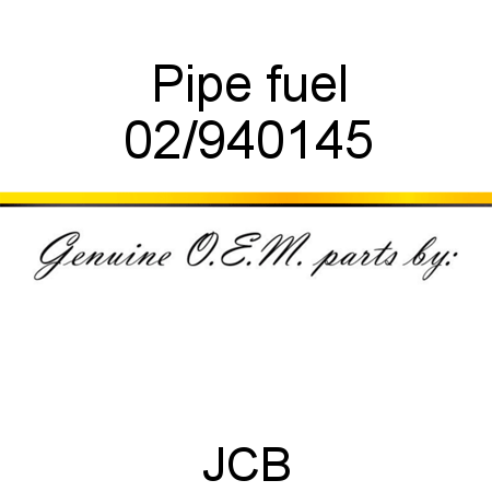 Pipe, fuel 02/940145