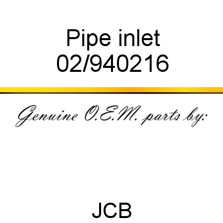 Pipe, inlet 02/940216