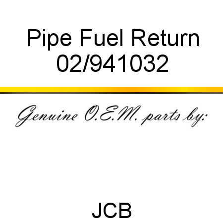 Pipe, Fuel, Return 02/941032