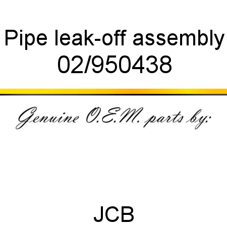 Pipe, leak-off assembly 02/950438