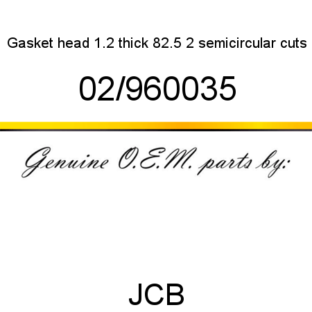 Gasket, head, 1.2 thick 82.5, 2 semicircular cuts 02/960035